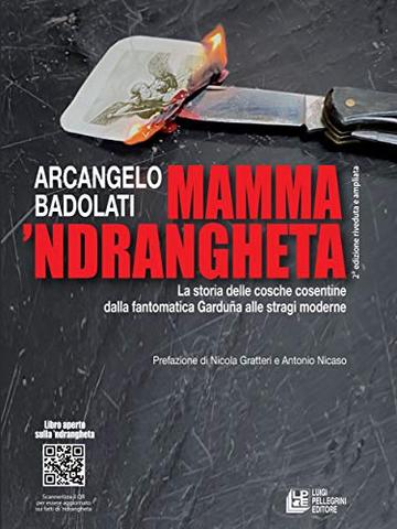 Mamma 'ndrangheta 2a edizione riveduta e ampliata: La storia delle cosche cosentine dalla fantomatica Garduña alle stragi moderne